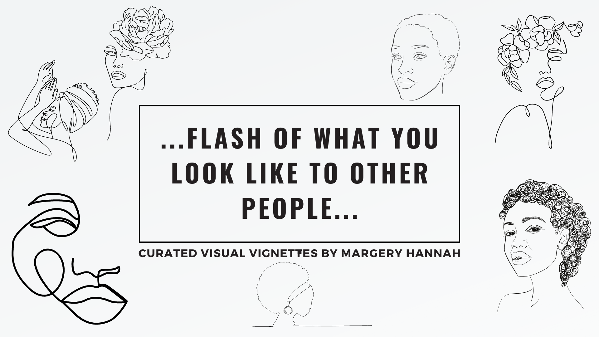 flash of what you look like to other people page header by Margery Hannah